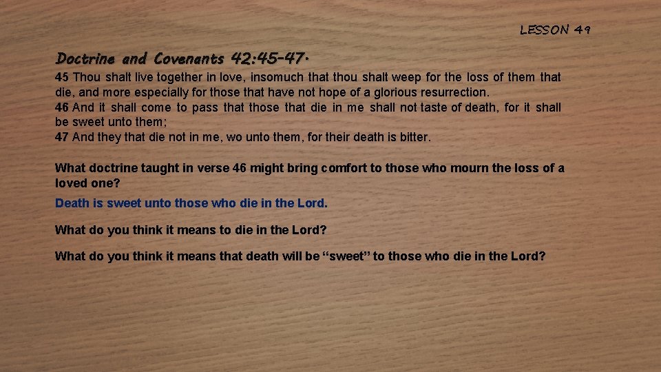 LESSON 49 Doctrine and Covenants 42: 45 -47. 45 Thou shalt live together in