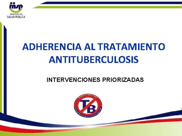 ADHERENCIA AL TRATAMIENTO ANTITUBERCULOSIS INTERVENCIONES PRIORIZADAS 