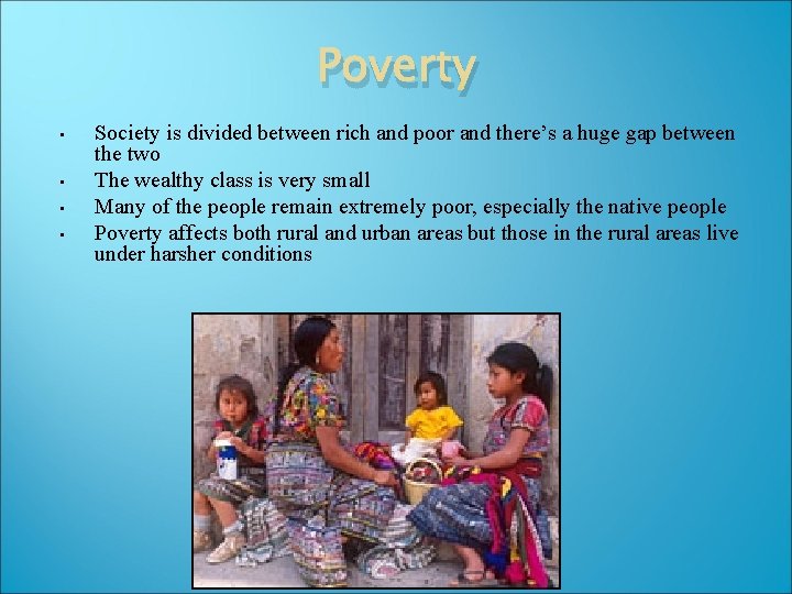 Poverty • • Society is divided between rich and poor and there’s a huge