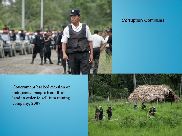 Corruption Continues Government backed eviction of indigenous people from their land in order to