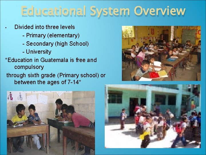 Educational System Overview Divided into three levels - Primary (elementary) - Secondary (high School)