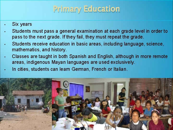 Primary Education • • • Six years Students must pass a general examination at