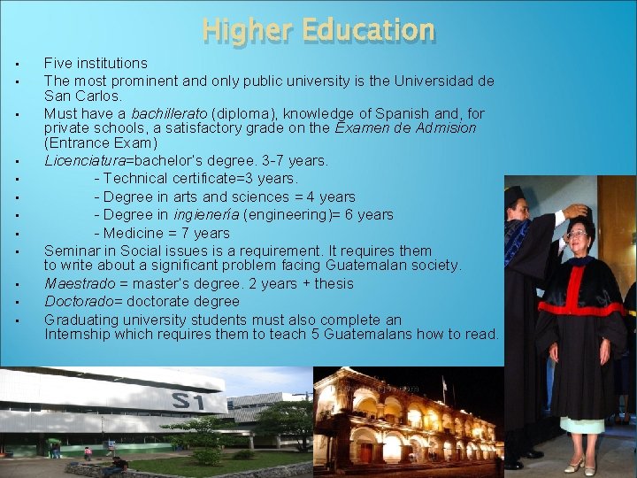 Higher Education • • • Five institutions The most prominent and only public university