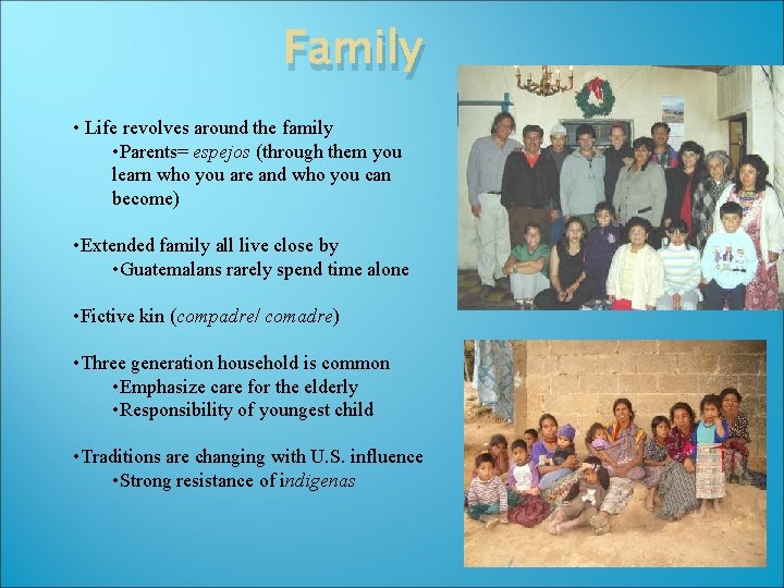 Family • Life revolves around the family • Parents= espejos (through them you learn