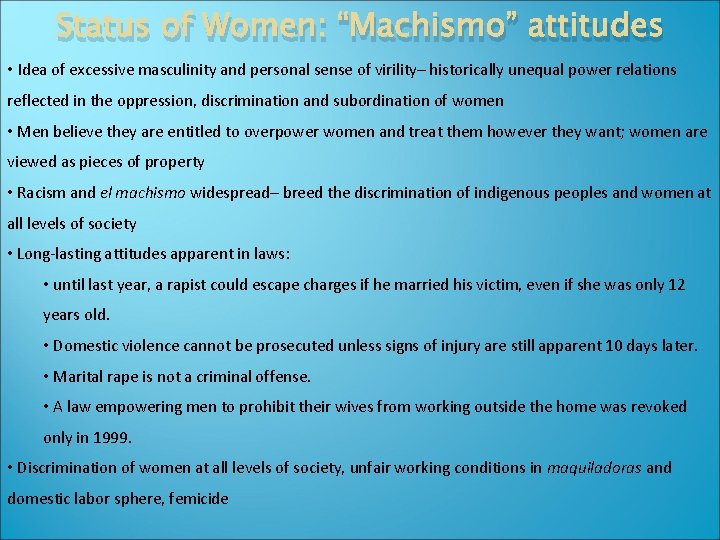 Status of Women: “Machismo” attitudes • Idea of excessive masculinity and personal sense of