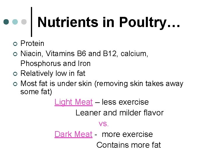 Nutrients in Poultry… ¢ ¢ Protein Niacin, Vitamins B 6 and B 12, calcium,