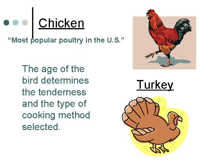 Chicken “Most popular poultry in the U. S. ” The age of the bird