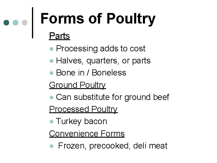 Forms of Poultry Parts Processing adds to cost l Halves, quarters, or parts l