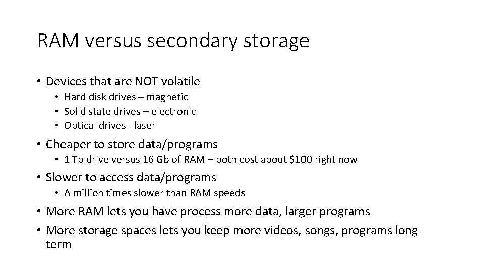 RAM versus secondary storage • Devices that are NOT volatile • Hard disk drives