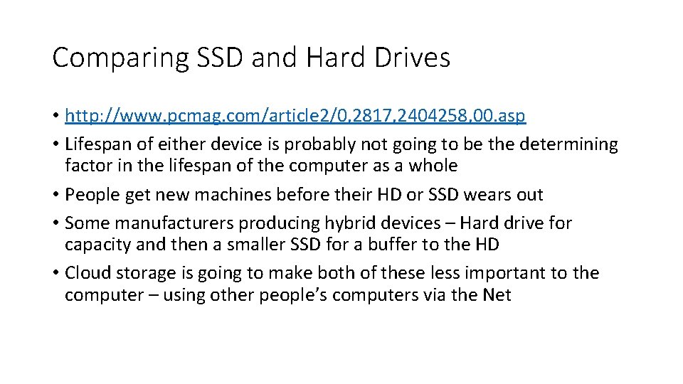 Comparing SSD and Hard Drives • http: //www. pcmag. com/article 2/0, 2817, 2404258, 00.