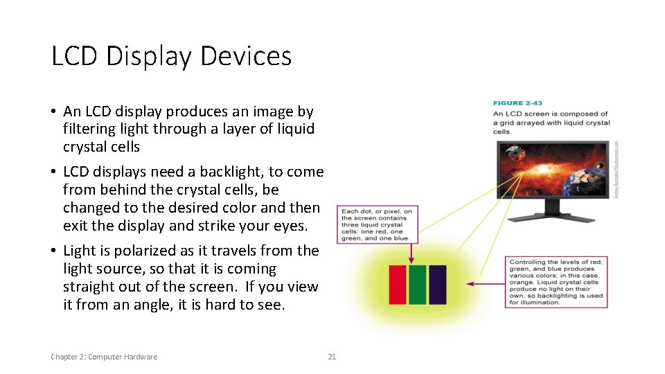 LCD Display Devices • An LCD display produces an image by filtering light through