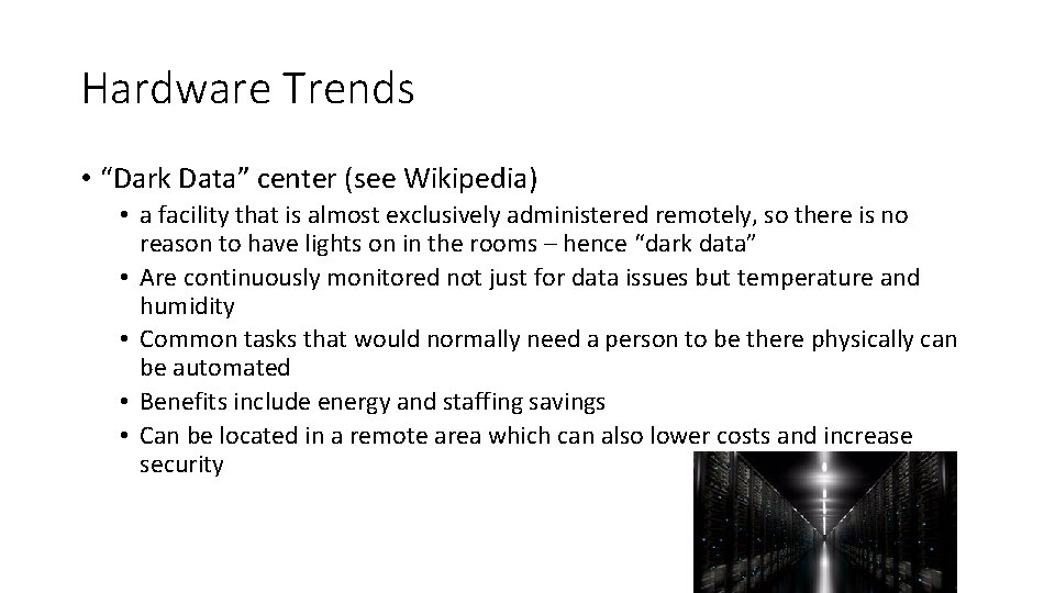 Hardware Trends • “Dark Data” center (see Wikipedia) • a facility that is almost