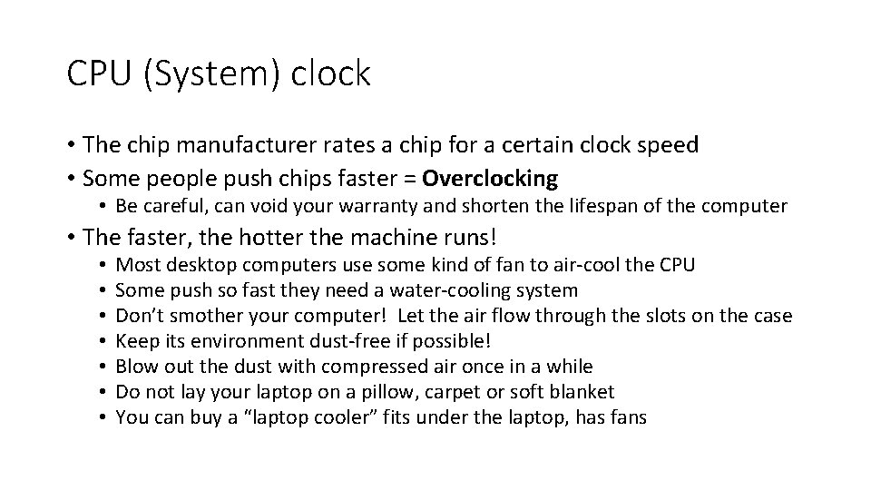 CPU (System) clock • The chip manufacturer rates a chip for a certain clock