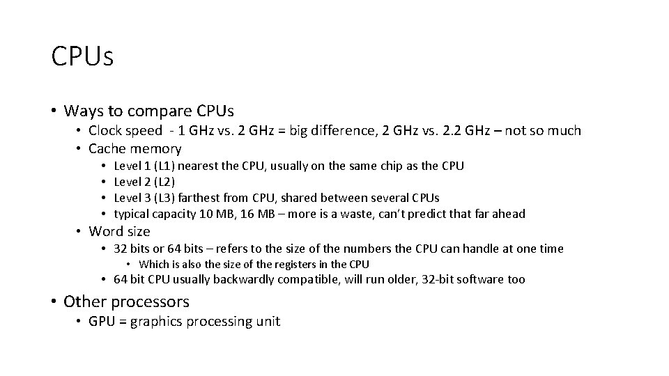CPUs • Ways to compare CPUs • Clock speed - 1 GHz vs. 2