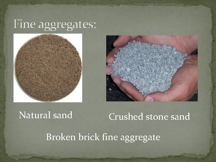 Fine aggregates: Natural sand Crushed stone sand Broken brick fine aggregate 
