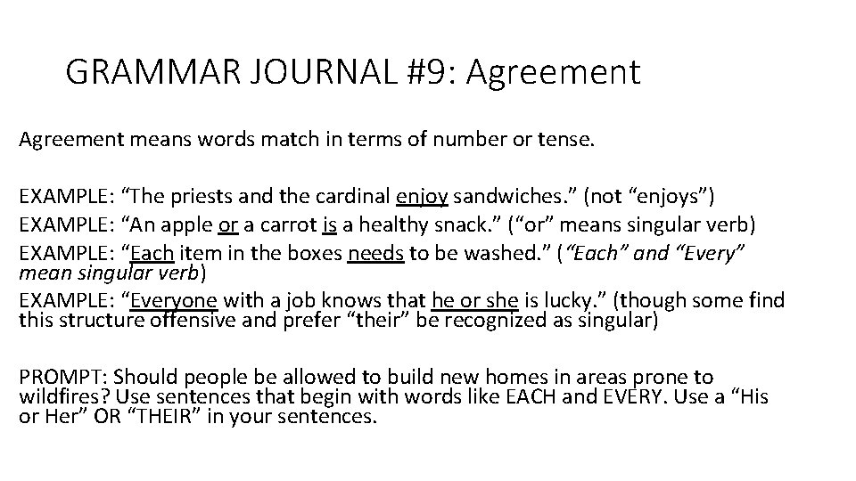 GRAMMAR JOURNAL #9: Agreement means words match in terms of number or tense. EXAMPLE: