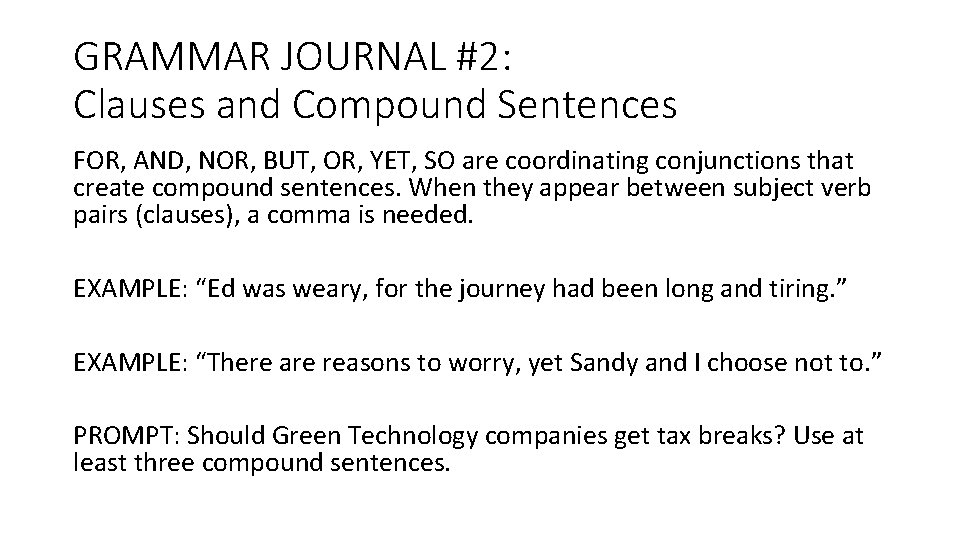 GRAMMAR JOURNAL #2: Clauses and Compound Sentences FOR, AND, NOR, BUT, OR, YET, SO