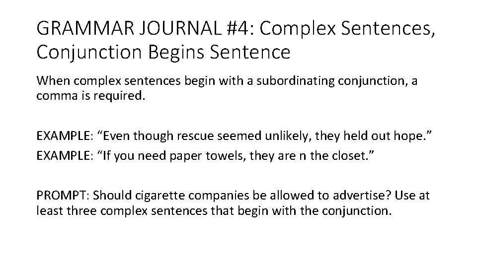 GRAMMAR JOURNAL #4: Complex Sentences, Conjunction Begins Sentence When complex sentences begin with a