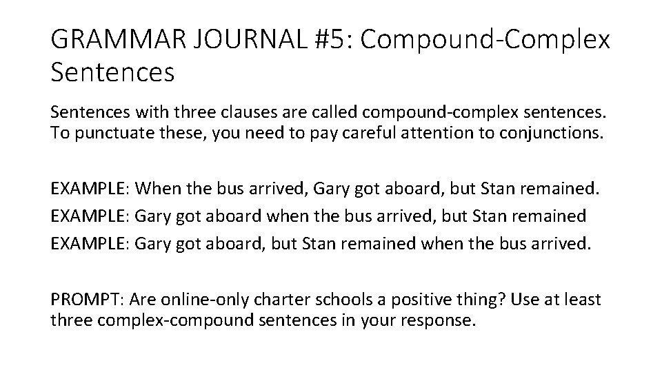 GRAMMAR JOURNAL #5: Compound-Complex Sentences with three clauses are called compound-complex sentences. To punctuate