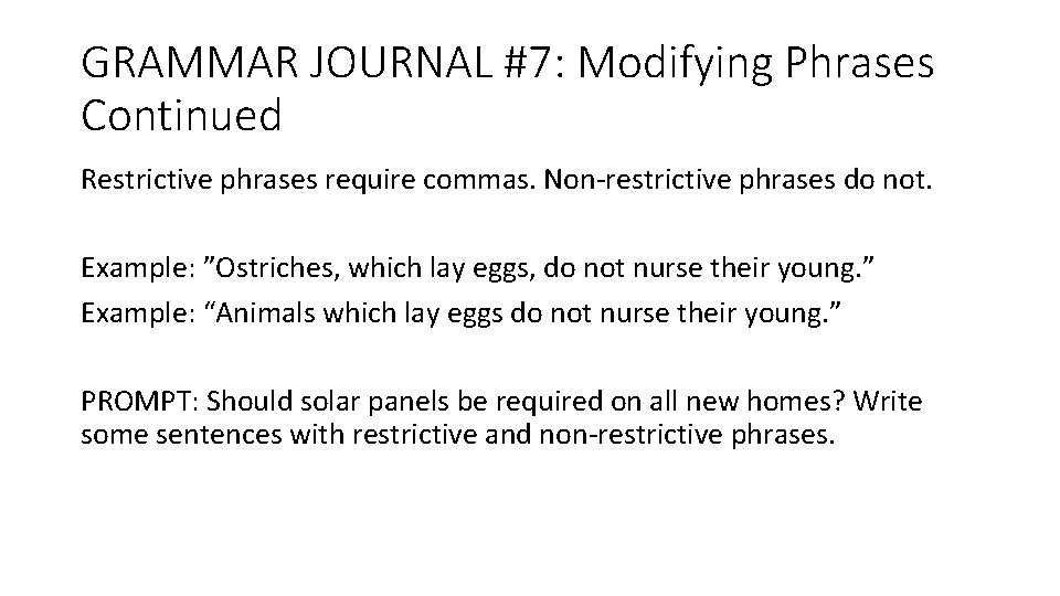 GRAMMAR JOURNAL #7: Modifying Phrases Continued Restrictive phrases require commas. Non-restrictive phrases do not.