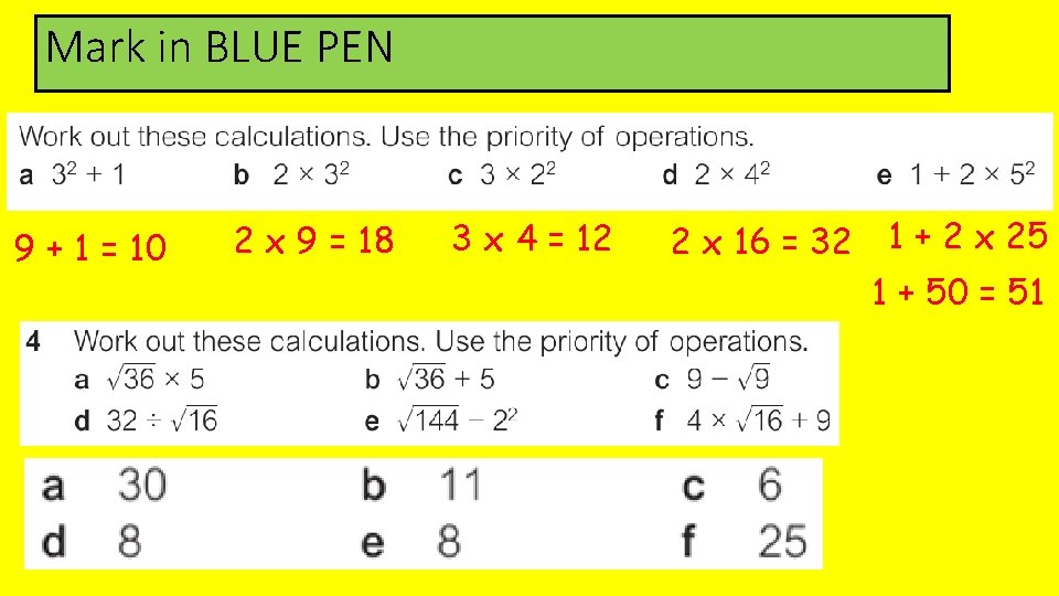 Mark in BLUE PEN 9 + 1 = 10 2 x 9 = 18