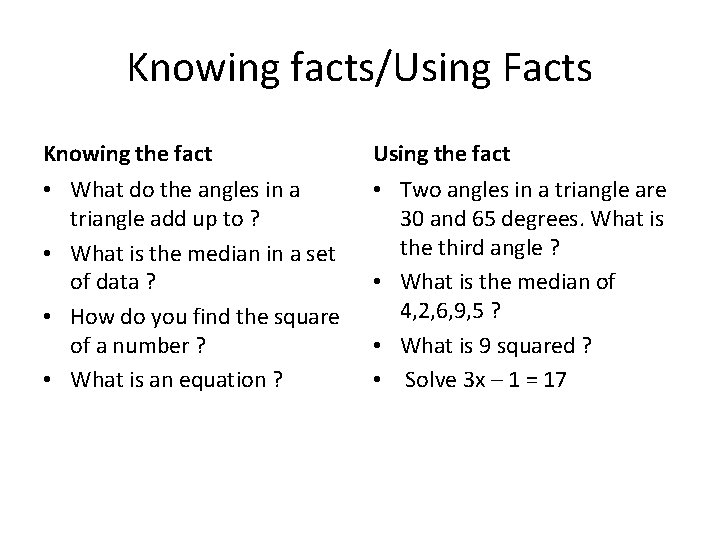 Knowing facts/Using Facts Knowing the fact Using the fact • What do the angles