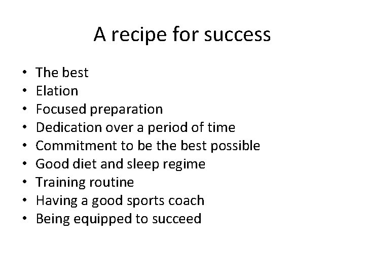 A recipe for success • • • The best Elation Focused preparation Dedication over