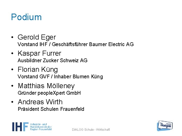 Podium • Gerold Eger Vorstand IHF / Geschäftsführer Baumer Electric AG • Kaspar Furrer