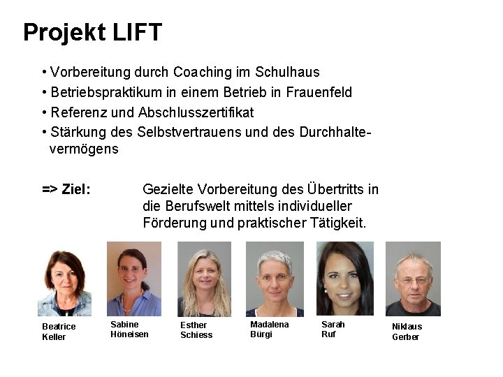 Projekt LIFT • Vorbereitung durch Coaching im Schulhaus • Betriebspraktikum in einem Betrieb in