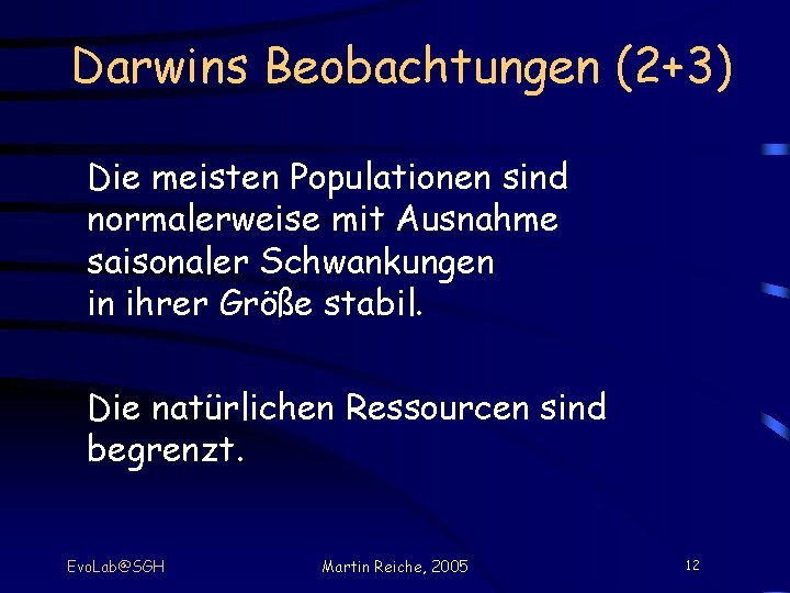 Darwins Beobachtungen (2+3) Die meisten Populationen sind normalerweise mit Ausnahme saisonaler Schwankungen in ihrer