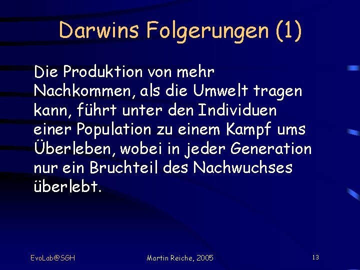 Darwins Folgerungen (1) Die Produktion von mehr Nachkommen, als die Umwelt tragen kann, führt