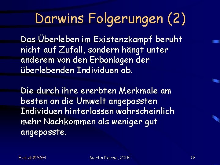 Darwins Folgerungen (2) Das Überleben im Existenzkampf beruht nicht auf Zufall, sondern hängt unter