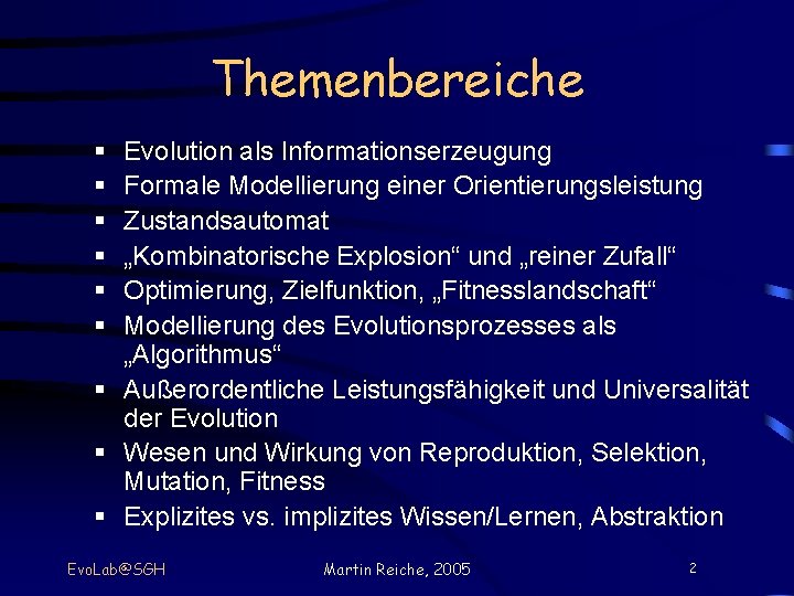 Themenbereiche § § § Evolution als Informationserzeugung Formale Modellierung einer Orientierungsleistung Zustandsautomat „Kombinatorische Explosion“