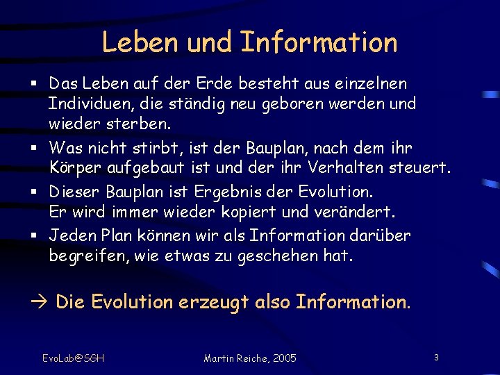 Leben und Information § Das Leben auf der Erde besteht aus einzelnen Individuen, die