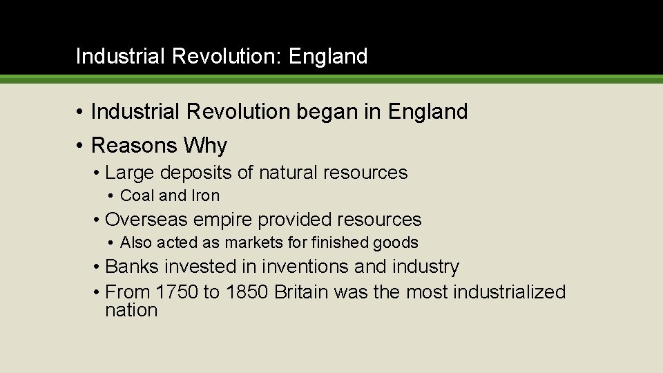 Industrial Revolution: England • Industrial Revolution began in England • Reasons Why • Large