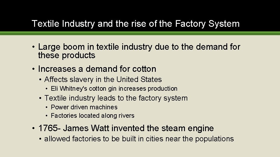 Textile Industry and the rise of the Factory System • Large boom in textile