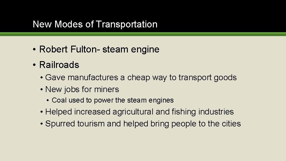 New Modes of Transportation • Robert Fulton- steam engine • Railroads • Gave manufactures