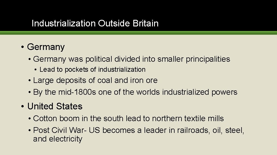 Industrialization Outside Britain • Germany was political divided into smaller principalities • Lead to