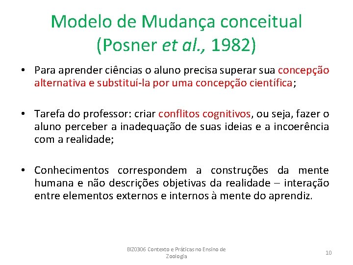 Modelo de Mudança conceitual (Posner et al. , 1982) • Para aprender ciências o