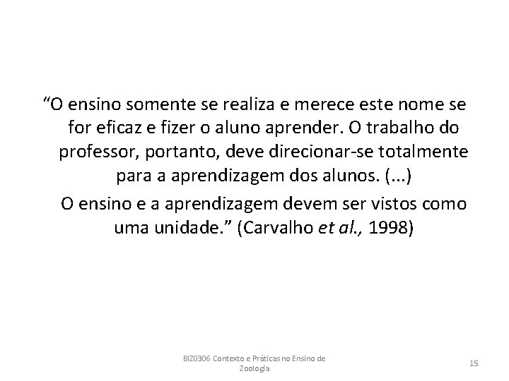 “O ensino somente se realiza e merece este nome se for eficaz e fizer