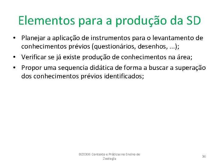 Elementos para a produção da SD • Planejar a aplicação de instrumentos para o