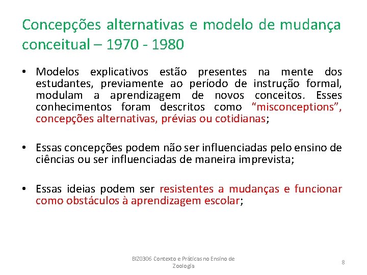 Concepções alternativas e modelo de mudança conceitual – 1970 - 1980 • Modelos explicativos