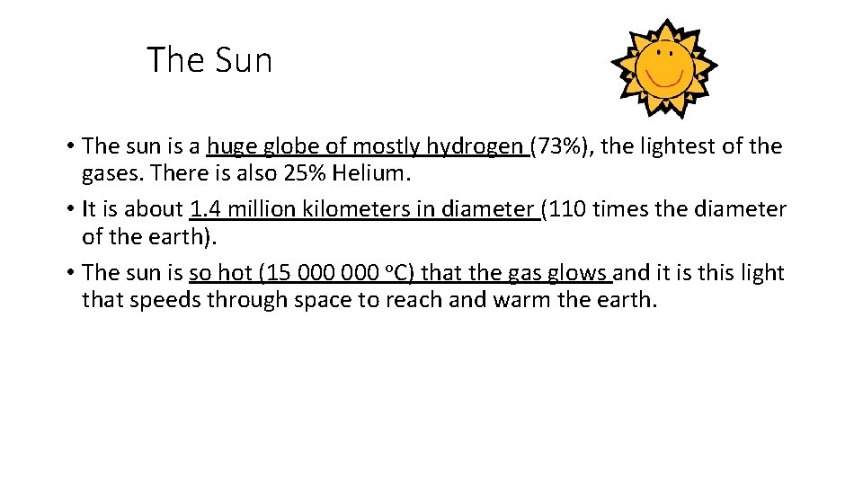 The Sun • The sun is a huge globe of mostly hydrogen (73%), the