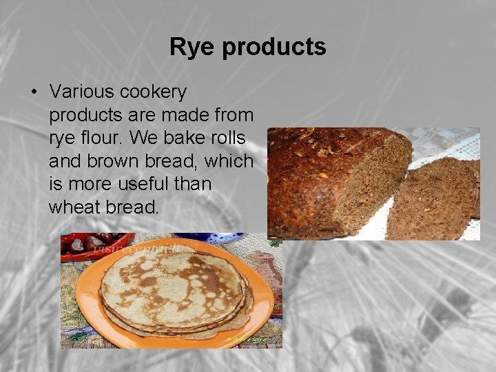 Rye products • Various cookery products are made from rye flour. We bake rolls