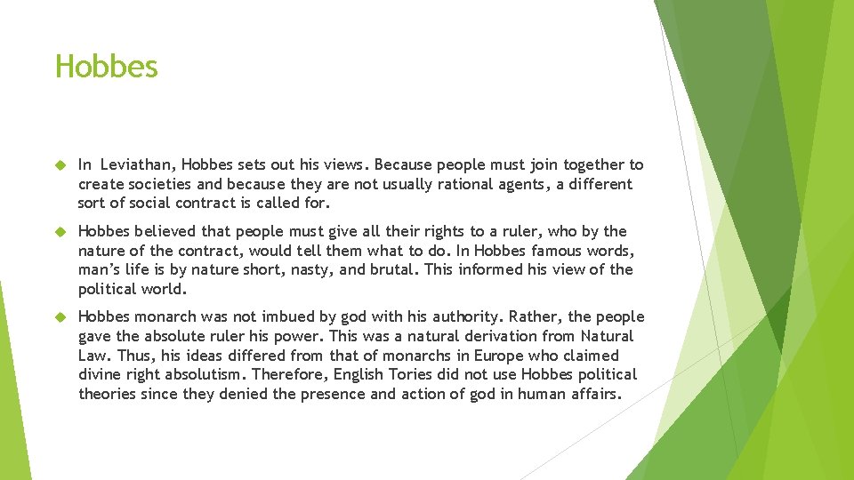 Hobbes In Leviathan, Hobbes sets out his views. Because people must join together to