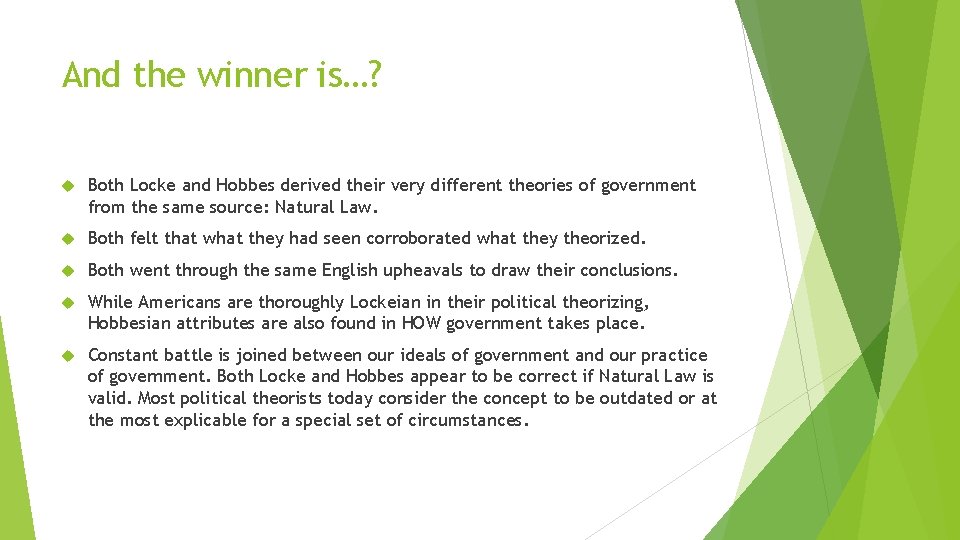 And the winner is…? Both Locke and Hobbes derived their very different theories of