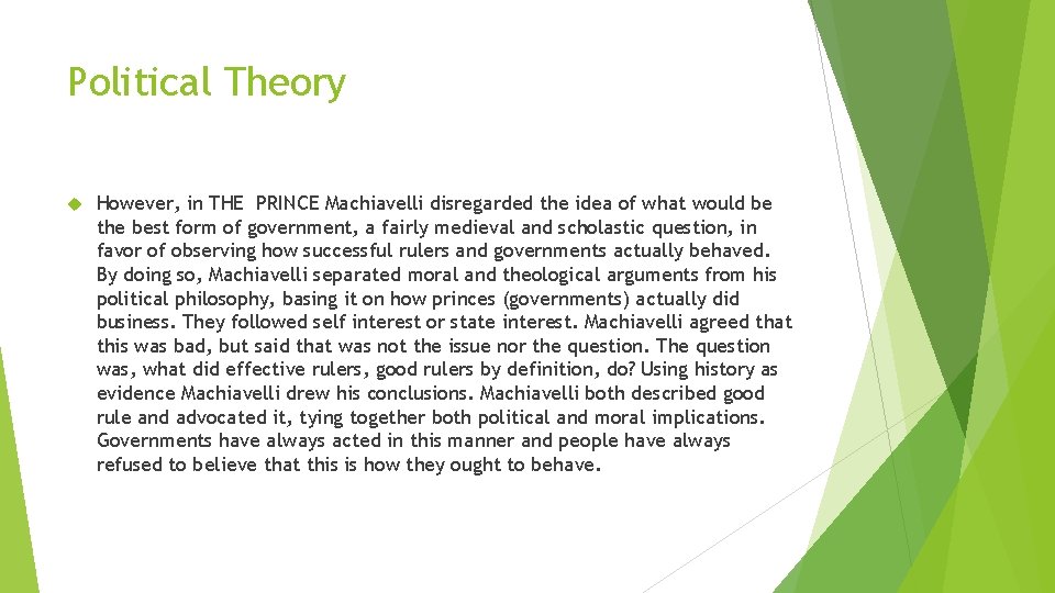 Political Theory However, in THE PRINCE Machiavelli disregarded the idea of what would be