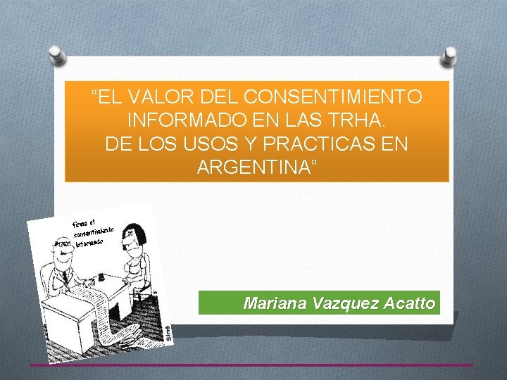 “EL VALOR DEL CONSENTIMIENTO INFORMADO EN LAS TRHA. DE LOS USOS Y PRACTICAS EN