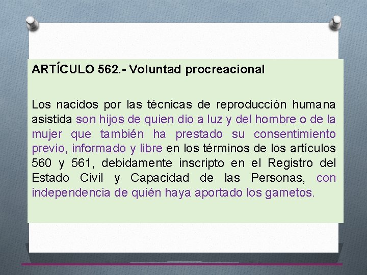 ARTÍCULO 562. - Voluntad procreacional Los nacidos por las técnicas de reproducción humana asistida