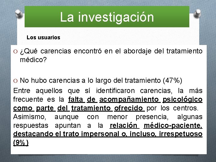 La investigación Los usuarios O ¿Qué carencias encontró en el abordaje del tratamiento médico?